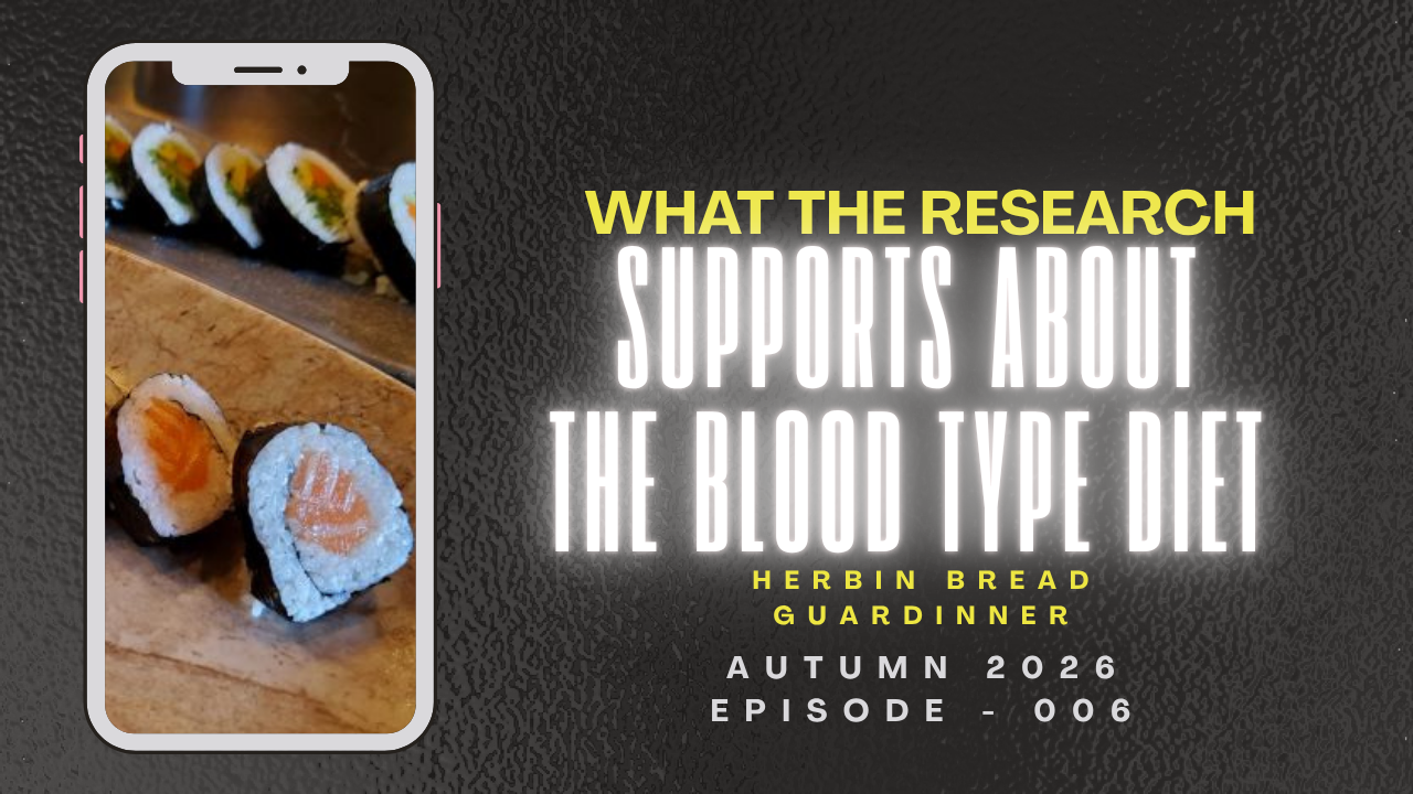 What the Research Supports About the Blood Type Diet, Herbin Bread Guardinner Autumn 2026, Episode 006
